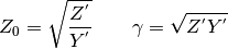 Z_0 = \sqrt{ \frac{Z^{'}}{Y^{'}}}
\quad\quad
\gamma = \sqrt{ Z^{'}  Y^{'}}